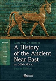 A History of the Ancient Near East (Marc Van De Mieroop)