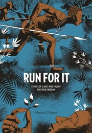 Run for It: Stories of Slaves Who Fought for Their Freedom (Marcelo D&#39;salete)