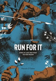 Run for It: Stories of Slaves Who Fought for Their Freedom (Marcelo D'salete)