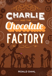 Charlie and the Chocolate Factory (Roald Dahl)