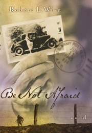Be Not Afraid (Robert L. Wise)