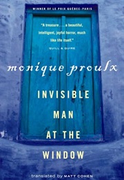 Invisible Man at the Window (Monique Proulx)