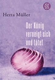 The King Bows and Kills (Herta Müller)