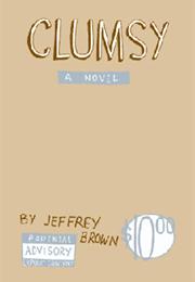 Clumsy by Jeffrey Brown