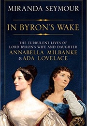 In Byron&#39;s Wake (Miranda Seymour)