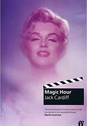 Magic Hour: A Life in Movies (Jack Cardiff)