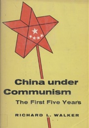 China Under Communism: The First Five Years (Richard L. Walker)