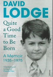 Quite a Good Time to Be Born (David Lodge)