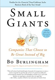 Small Giants: Companies That Choose to Be Great Instead of Big (Bo Burlingham)