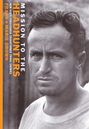 Missionary to the Headhunters (Frank Drown)