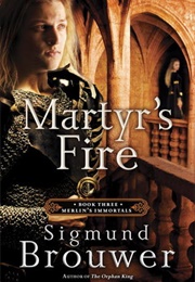Martyr's Fire (Sigmund Brouwer)