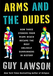 Arms and the Dudes (Guy Lawson)