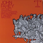 John Fahey - Death Chants, Breakdowns &amp; Military Waltzes