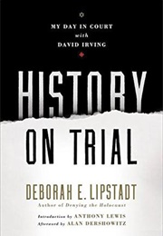 History on Trial: My Day in Court With a Holocaust Denier (Deborah E. Lipstadt)