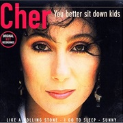 You Better Sit Down Kids - Cher