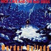 Murder Ballads - Nick Cave and the Bad Seeds