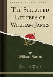 The Selected Letters of William James (William James)