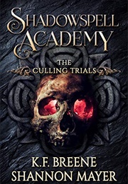 The Culling Trials (Shadowspell Academy, #2) (K. F Breene)