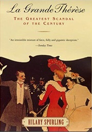 La Grande Therese: The Greatest Scandal of the Century (Hilary Spurling)