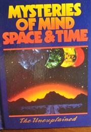 The Unexplained: Mysteries of Mind, Space, & Time (Vol. 10) (Orbis Publishing)