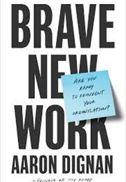 Brave New Work (Aaron Dignan)