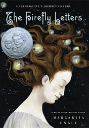 The Firefly Letters: A Suffragette's Journey to Cuba (Margarita Engle)