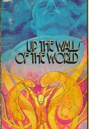 Up the Walls of the World