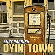 Dyin' Town - Mike Parrish