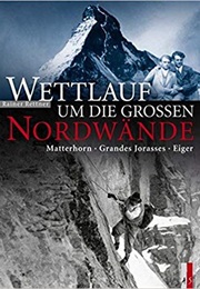 Wettlauf Um Die Großen Nordwände (Rainer Rettner)