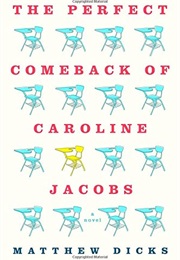 The Perfect Comeback of Caroline Jacobs (Matthew Dicks)