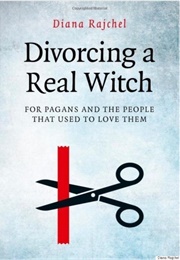 Divorcing a Real Witch (Diana Rajchel)