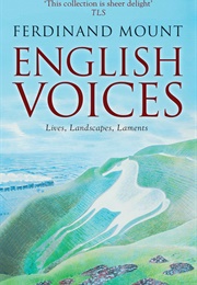 English Voices: Lives, Landscapes, Laments (Ferdinand Mount)