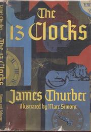 James Thurber: The 13 Clocks