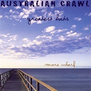 Australian Crawl - More Wharf (Greatest Hits)