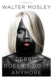 Debbie Doesn&#39;t Do It Anymore (Walter Mosley)