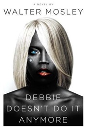 Debbie Doesn't Do It Anymore (Walter Mosley)