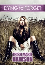 Dying to Forget (Trish Marie Dawson)