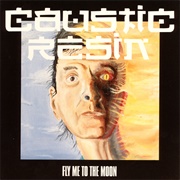 Caustic Resin - Fly Me to the Moon