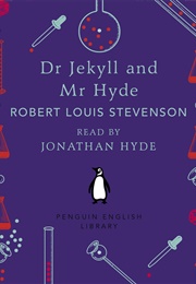 Dr. Jekyll and Mr. Hyde (Robert Louis Stevenson)