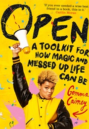 Open: A Toolkit for How Magic & Messed Up Life Can Be (Gemma Cairney)