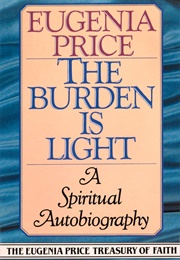 The Burden Is Light (Eugenia Price)