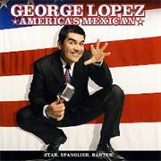 America&#39;s Mexican - George Lopez
