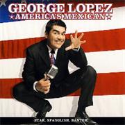 America's Mexican - George Lopez