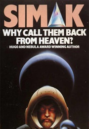 Why Call Them Back From Heaven? (Clifford D. Simak)