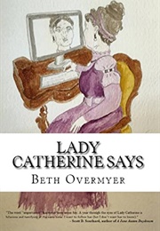Lady Catherine Says: 365 Tweets of Condescension (Beth Overmyer)