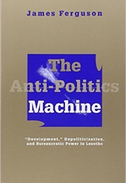 The Anti-Politics Machine (James Ferguson)