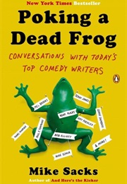 Poking a Dead Frog: Conversations With Today's Top Comedy Writers (Mike Sacks)