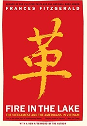 Fire in the Lake: The Vietnamese and the Americans in Vietnam (Frances Fitzgerald)