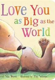 I Love You as Big as the World (David Van Buren)