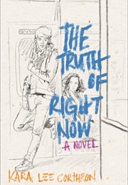 The Truth of Right Now (Kara Lee Corthron)